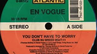 En Vogue - You Don&#39;t Have To Worry (Rythmus Breedus Mix)
