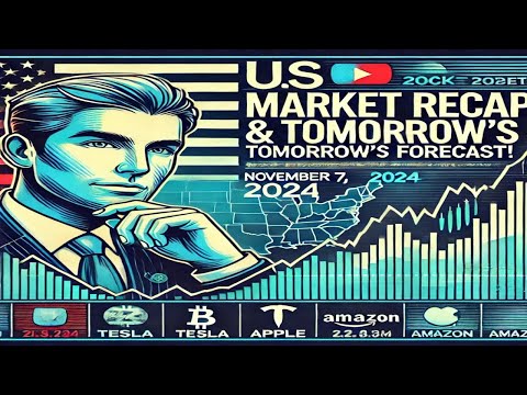 US Stock Market Recap & Tomorrow’s Forecast: Key Moves & Top Picks for November 8, 2024