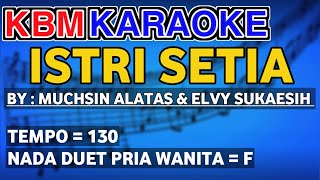 Download lagu KARAOKE DANGDUT ISTRI SETIA KARAOKE MUCHSIN ALATAS & ELVY SUKAESIH (Tanpa Vocal) mp3