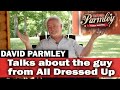 David Parmley - Talks about the guy from All Dressed Up
