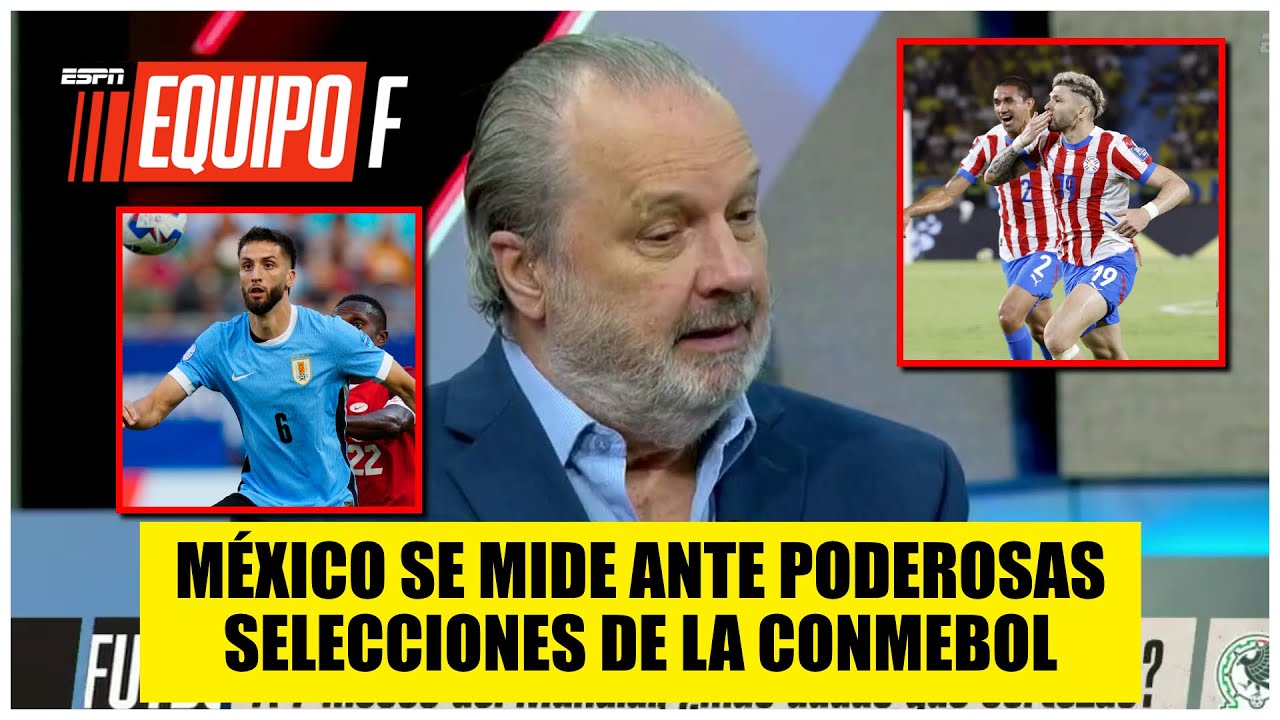 MÉXICO con 2 amistosos de ALTO CALIBRE. Buenas pruebas ante URUGUAY y PARAGUAY | Equipo F