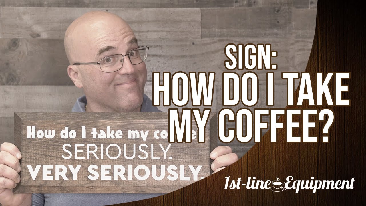 Sign: How Do I Take My Coffee?