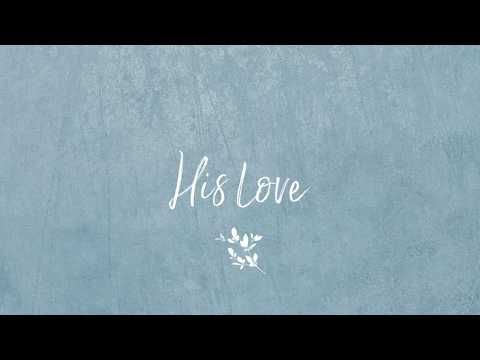 His Love || Words & music by Sara Lyn Baril