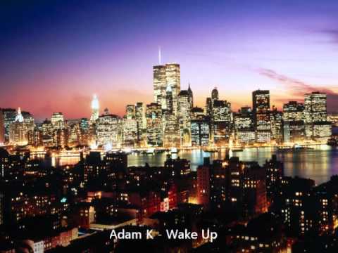 Adam K - Wake Up