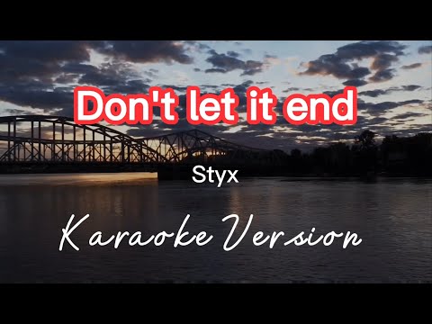 DON'T LET IT END | STYX | KARAOKE VERSION