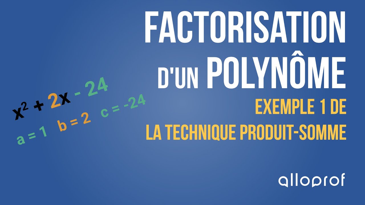 Factorisaton d'un polynôme : exemple 1 de la technique produit-somme