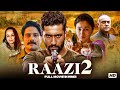 Raazi 2018 Full Movie Alia Bhatt Vicky Kaushal Bollywood Hindi Movie Spy Thriller HD