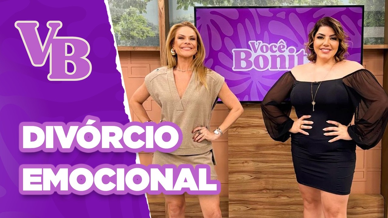 Você no Comando: Saiba como funciona o DIVÓRCIO EMOCIONAL - Você Bonita (13/09/2024)