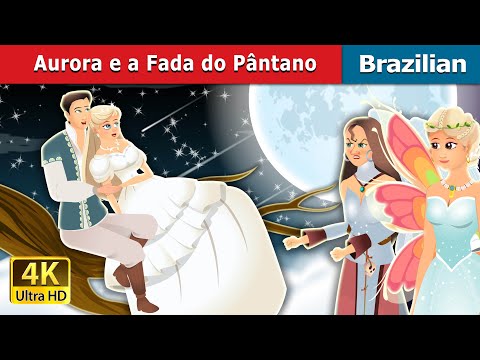 Aurora e a Fada do Pântano | Daylight and swamp fairy | Brazilian Fairy Tales