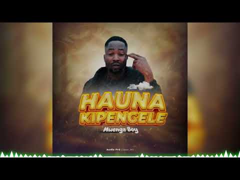 Mwenga Boe - Hauna Kipengele ( Official Audio) 