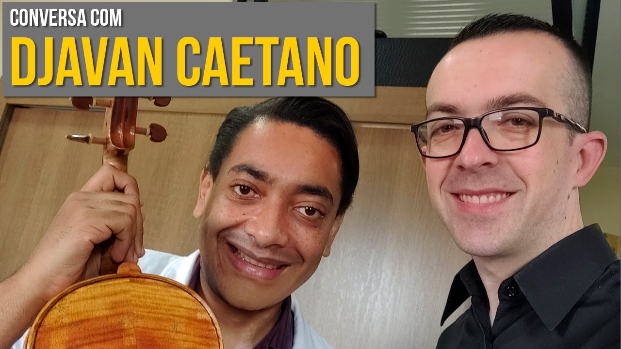 CONVERSA COM O VIOLINISTA DJAVAN CAETANO | CONVERSAS | WILLIAN VASCONCELLOS