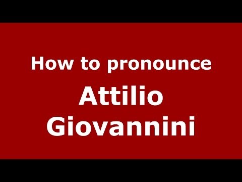 How to pronounce Attilio Giovannini (Italian/Italy)  - PronounceNames.com