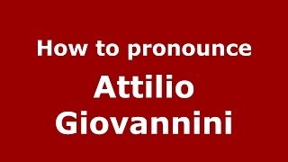 How to pronounce Attilio Giovannini