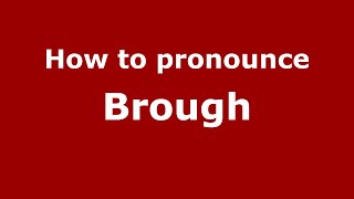 How to pronounce Brough