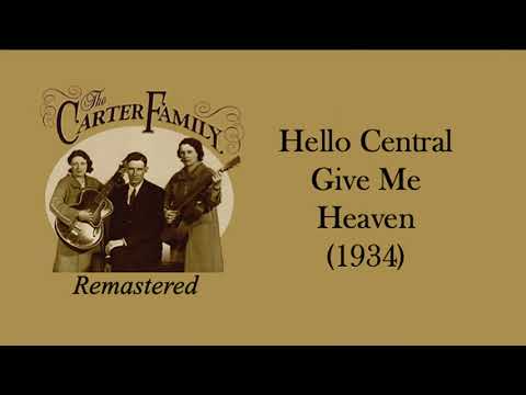 Hello Central Give Me Heaven - The Carter Family
