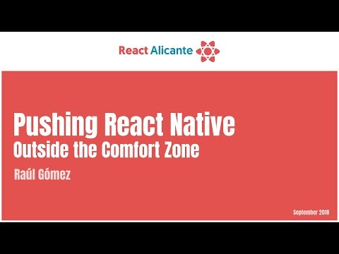 Pushing React Native outside the comfort zone - RAÚL GÓMEZ
