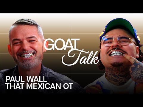 Paul Wall & That Mexican OT Debate GOAT Grill, Texas Slang & Mixtape | GOAT Talk