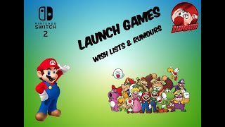 Switch 2 -  Launch Games - Rumours - Wish Lists!