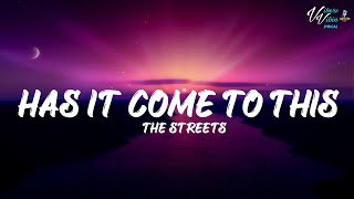 The Streets - Has It Come To This (Lyrics)