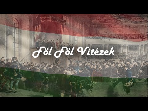 Hungarian Revolution Song ''Rise Rise Soldiers-Föl Föl Vitézek''