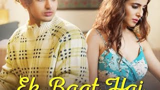 ek Baat Hai | Payal Dev | Vishal Pandey &amp; Kate Sharma | New Hindi Song |#ekbaathai #Vishalpandey 💓