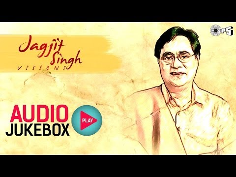 Jagjit Singh's Visions - Audio Jukebox | Superhit Ghazals