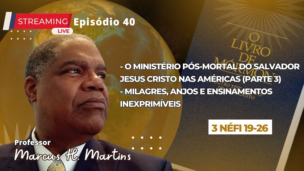 40ª Live Marcus H. Martins - O Ministério Pós-Mortal do Salvador Jesus Cristo nas Américas e mais...