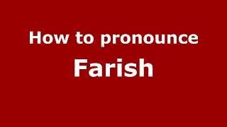 How to pronounce Farish