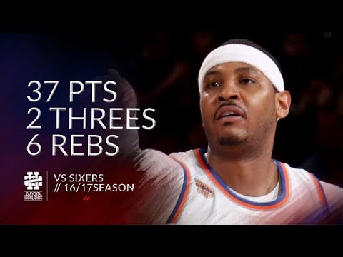 Carmelo Anthony 37 pts 2 threes 6 rebs vs Sixers 16/17 season