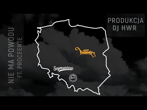 Szymoniarz - Nie Ma Powodu ft. Proceente prod. DJ HWR