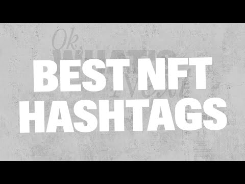 3 NFT Hashtags You Must Use To Grow