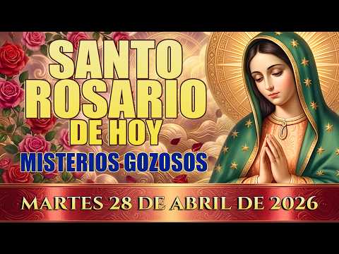EL SANTO ROSARIO DE HOY ✨MARTES 28 DE ABRIL DE 2026 🙏 MISTERIOS GOZOSOS 💫