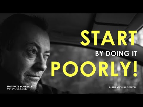 Anything that’s worth doing, is worth doing Poorly | Best Motivational and Inspirational video
