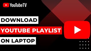 How to Download YouTube Playlist on Laptop !