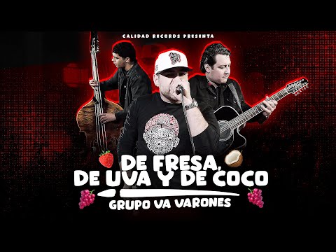 Grupo Varones - De Fresa, De Uva y De Coco