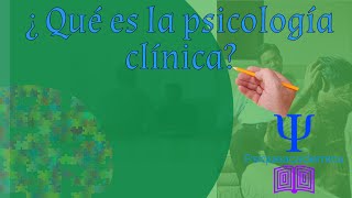 ¿Qué es la psicología clínica?
