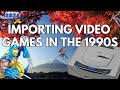 Importing Video Games In The 1990s