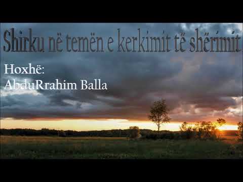 Shirku në temën e kërkimit të shërimit -Hoxhë: AbduRrahim Balla