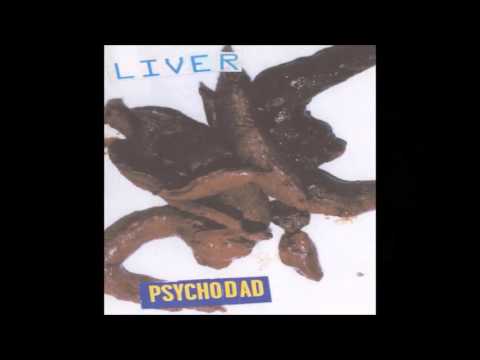 ''Liver'' Psychodad