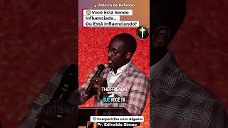 😨Você Está Sendo Influenciado… Ou Está Influenciando? | Pr. Edivaldo Simao #reflexão #shortscristão
