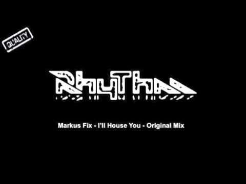 Markus Fix - I'll House You - Original Mix
