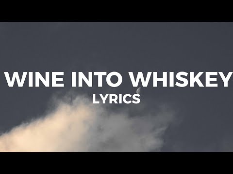 Tuck - Wine Into Whiskey (Lyrics) I took a good thing and turned it into goodbye