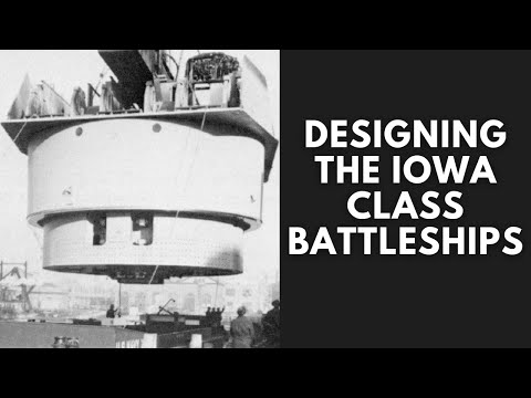 Designing and Building the Iowa Class Battleships