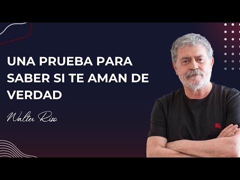 Una prueba para saber si te aman de verdad - Walter Riso