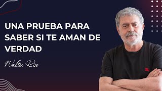 Una prueba para saber si te aman de verdad - Walter Riso