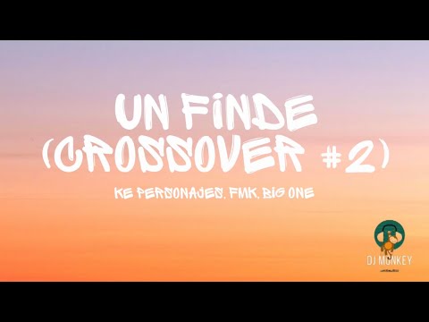 Ke Personajes, FMK, Big One - Un Finde (Crossover #2) (Letra/Lyrics)