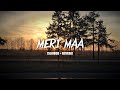 Meri Maa - [Slowed+Reverb] | Yaariyan | Himansh K, Rakul P | Pritam | Music World | Lo-Fi |
