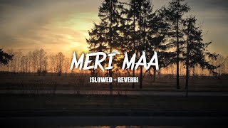 Meri Maa - [Slowed+Reverb] | Yaariyan | Himansh K, Rakul P | Pritam | Music World | Lo-Fi |