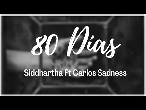 80 días - Siddhartha Ft Carlos Sadness