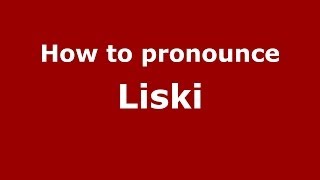 How to pronounce Liski